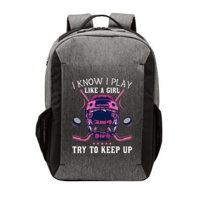 Funny I Know I Play Like A Girl Try To Keep Up Ice Hockey Vector Backpack