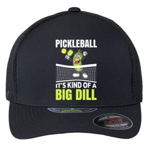 Funny Its Kind Of A Big Dill Pickleball Gift Ideas Flexfit Unipanel Trucker Cap