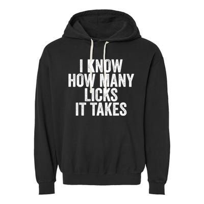 Funny I Know How Many Licks It Takes Garment-Dyed Fleece Hoodie
