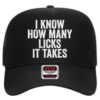 Funny I Know How Many Licks It Takes High Crown Mesh Back Trucker Hat