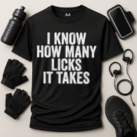 Funny I Know How Many Licks It Takes Performance Shirt