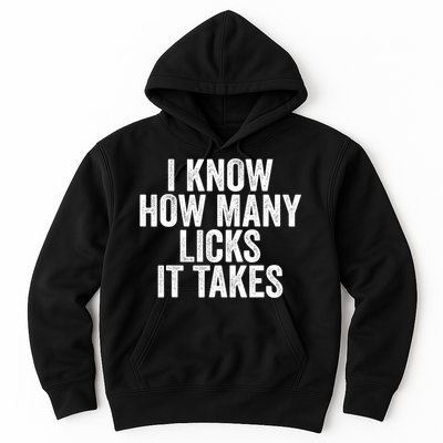 Funny I Know How Many Licks It Takes Hoodie