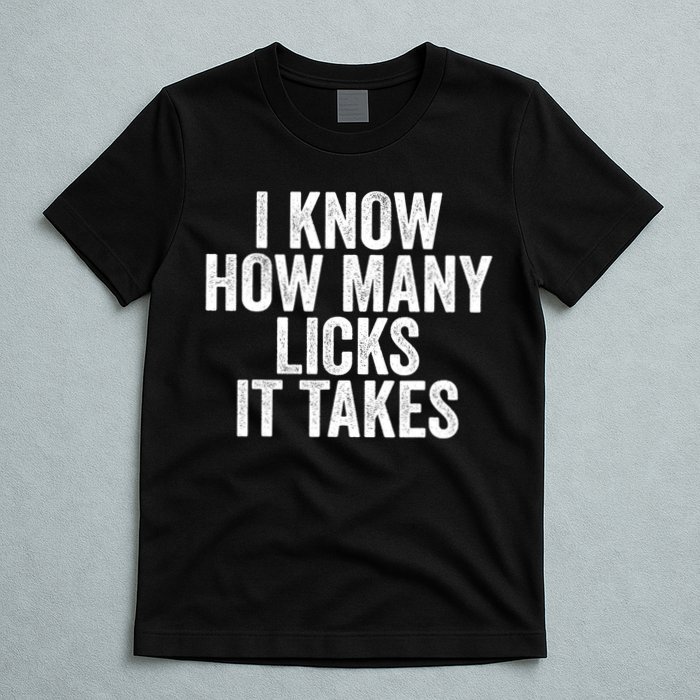 Funny I Know How Many Licks It Takes T-Shirt