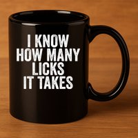 Funny I Know How Many Licks It Takes 11oz C Handle Ceramic Mug