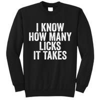 Funny I Know How Many Licks It Takes Tall Sweatshirt