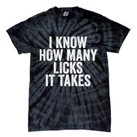 Funny I Know How Many Licks It Takes Tie-Dye T-Shirt