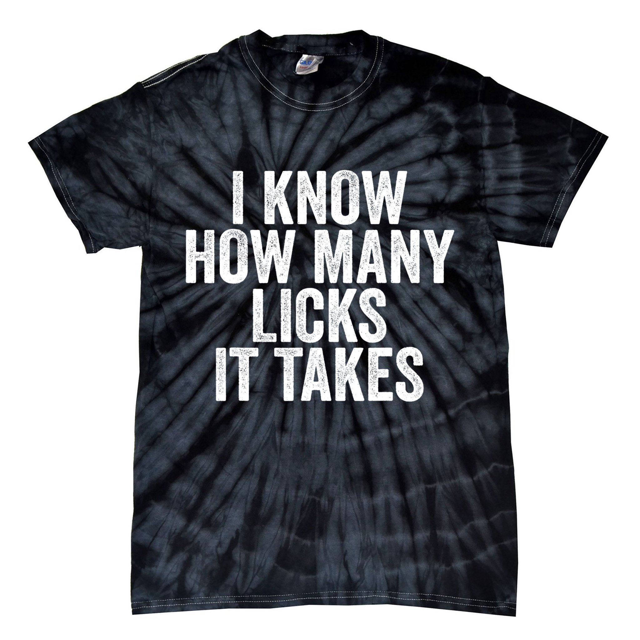 Funny I Know How Many Licks It Takes Tie-Dye T-Shirt