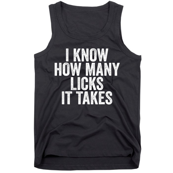 Funny I Know How Many Licks It Takes Tank Top