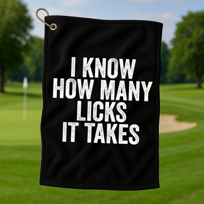 Funny I Know How Many Licks It Takes Golf Towel