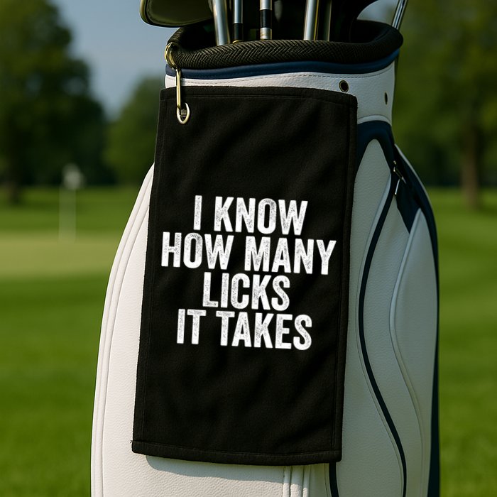 Funny I Know How Many Licks It Takes Golf Towel