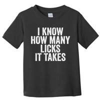 Funny I Know How Many Licks It Takes Toddler T-Shirt