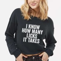 Funny I Know How Many Licks It Takes Cropped Pullover Crew