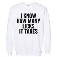 Funny I Know How Many Licks It Takes Garment-Dyed Sweatshirt