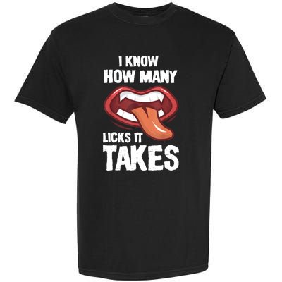 Funny I Know How Many Licks It Takes Garment-Dyed Heavyweight T-Shirt