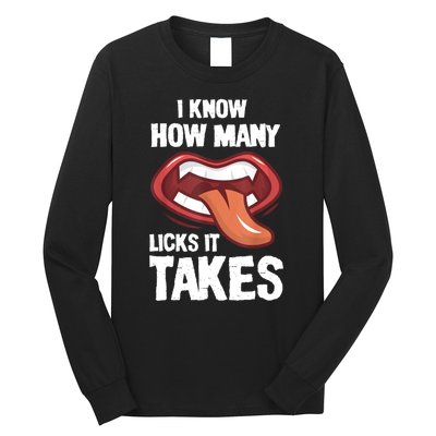 Funny I Know How Many Licks It Takes Long Sleeve Shirt