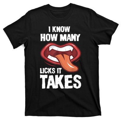 Funny I Know How Many Licks It Takes T-Shirt