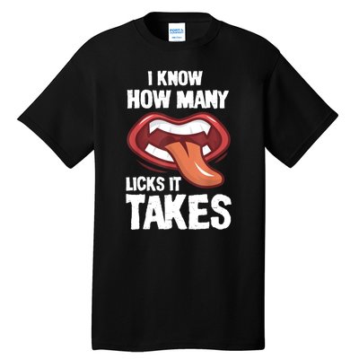 Funny I Know How Many Licks It Takes Tall T-Shirt