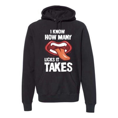 Funny I Know How Many Licks It Takes Premium Hoodie