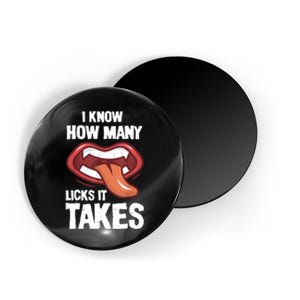 Funny I Know How Many Licks It Takes Magnet