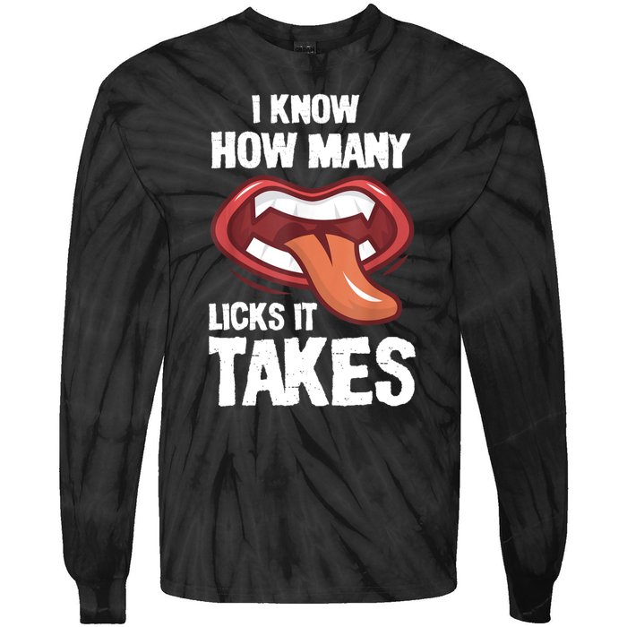 Funny I Know How Many Licks It Takes Tie-Dye Long Sleeve Shirt