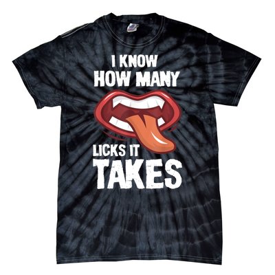 Funny I Know How Many Licks It Takes Tie-Dye T-Shirt