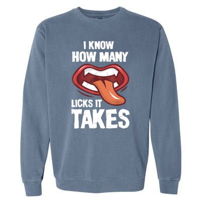 Funny I Know How Many Licks It Takes Garment-Dyed Sweatshirt