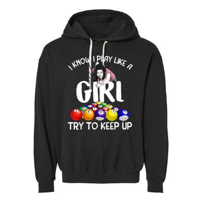Funny I Know I Play Like A Girl Funny Gift Billiard Player Women Garment-Dyed Fleece Hoodie
