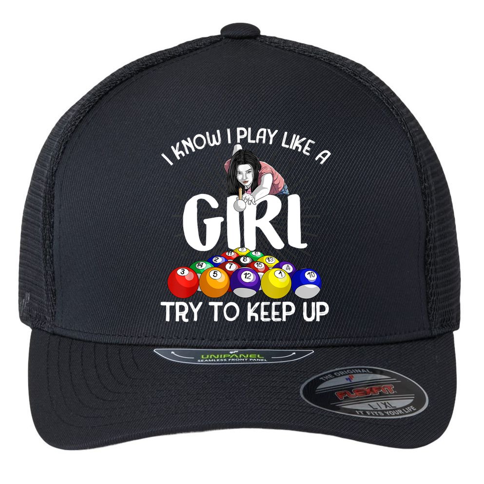 Funny I Know I Play Like A Girl Funny Gift Billiard Player Women Flexfit Unipanel Trucker Cap