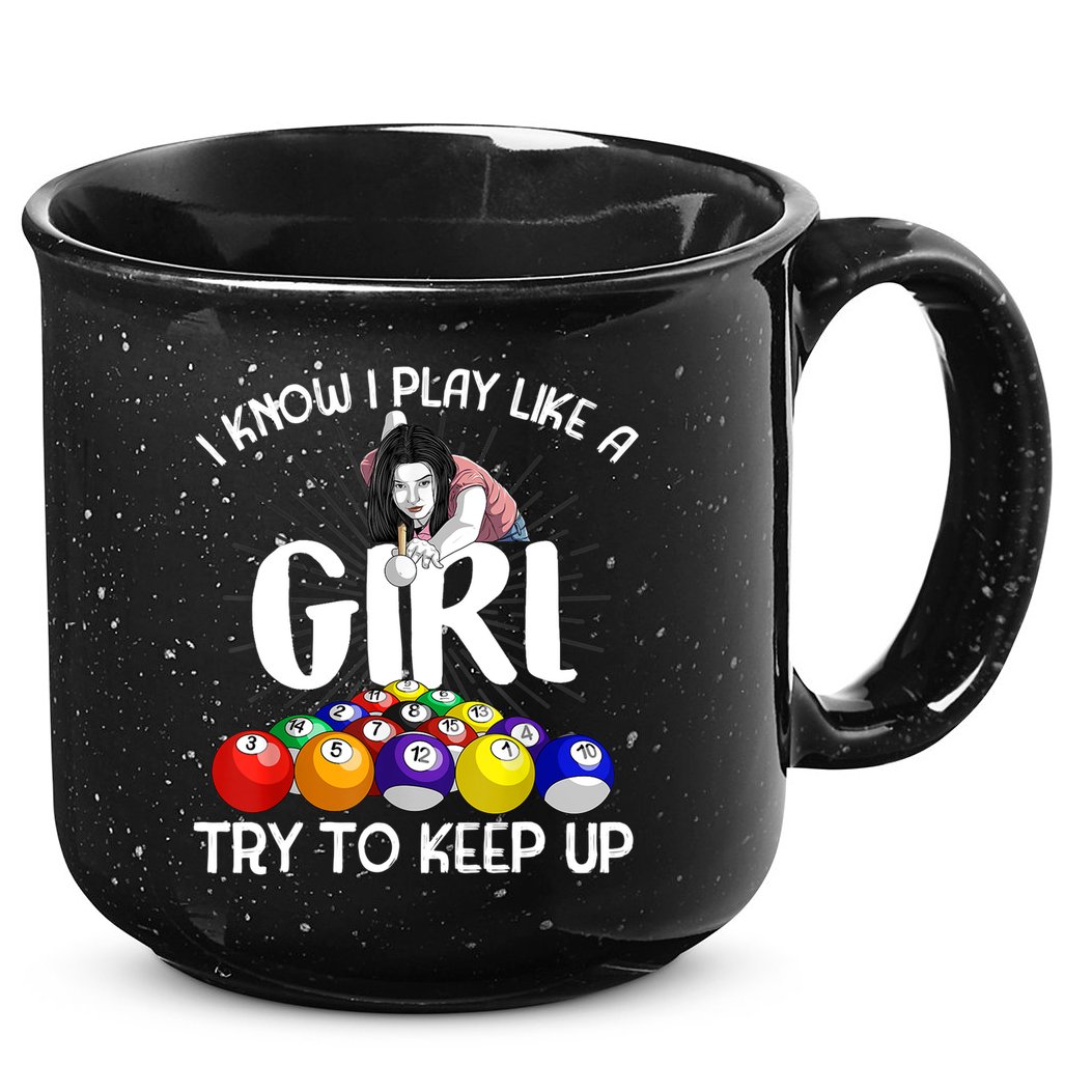 Funny I Know I Play Like A Girl Funny Gift Billiard Player Women 15oz Campfire Ceramic Mug