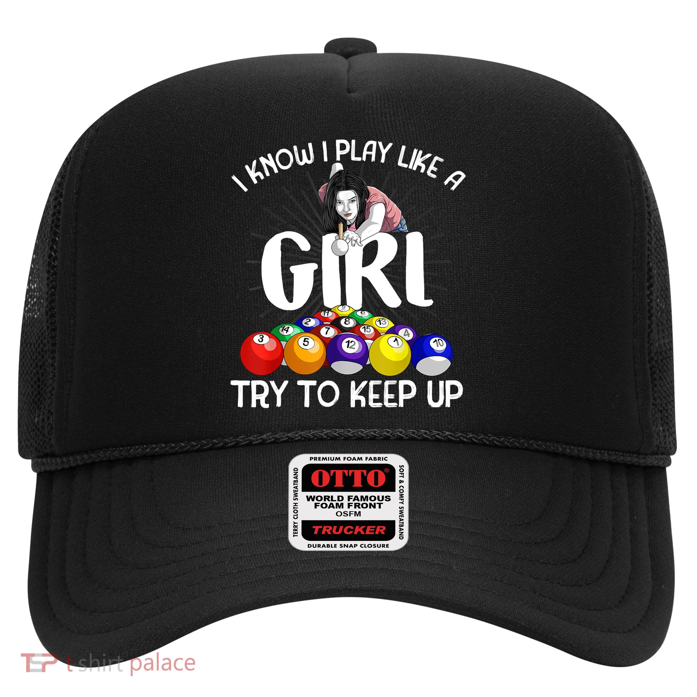 Funny I Know I Play Like A Girl Funny Gift Billiard Player Women Trucker Hat