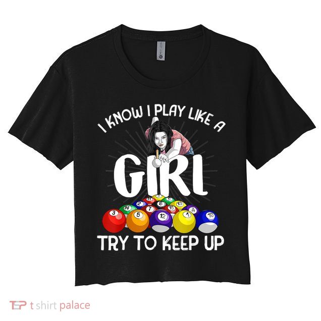 Funny I Know I Play Like A Girl Funny Gift Billiard Player Women Crop Top