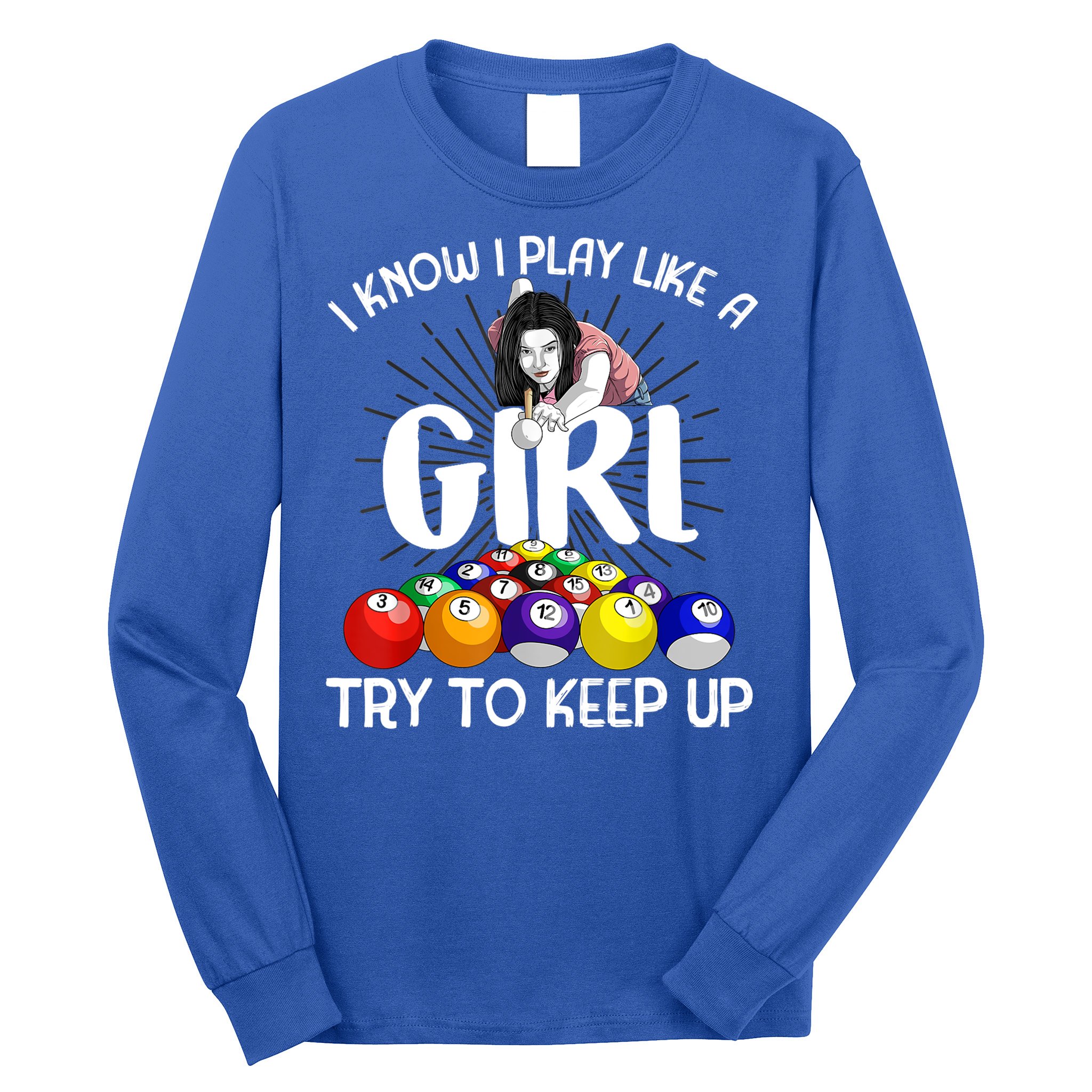 Funny I Know I Play Like A Girl Funny Gift Billiard Player Women Long Sleeve Shirt