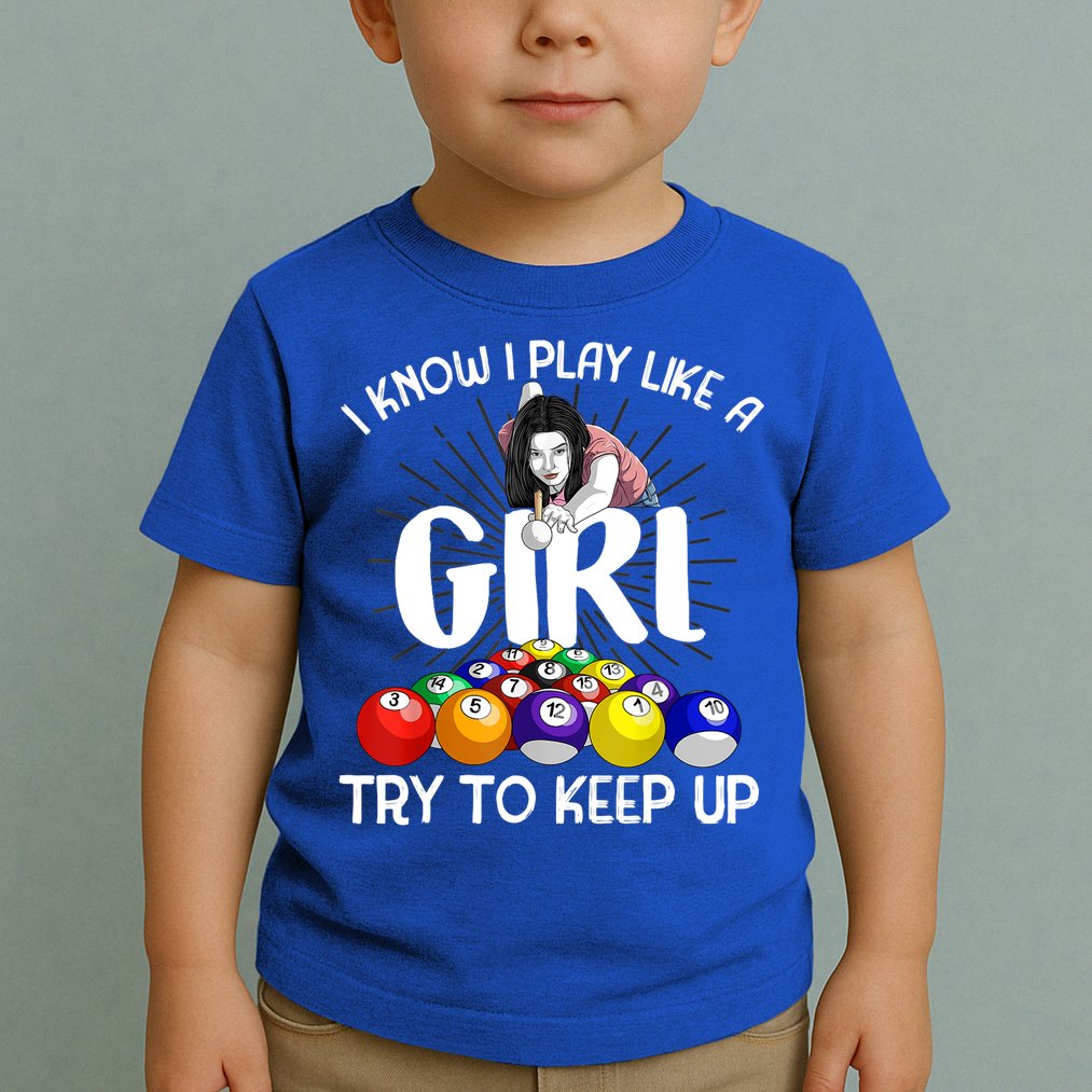 Funny I Know I Play Like A Girl Funny Gift Billiard Player Women Toddler T-Shirt