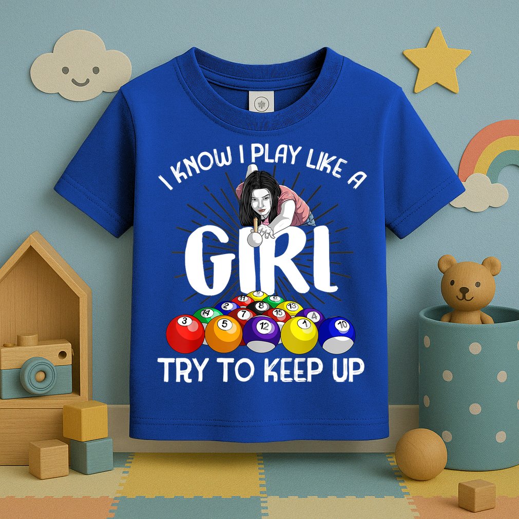 Funny I Know I Play Like A Girl Funny Gift Billiard Player Women Toddler T-Shirt