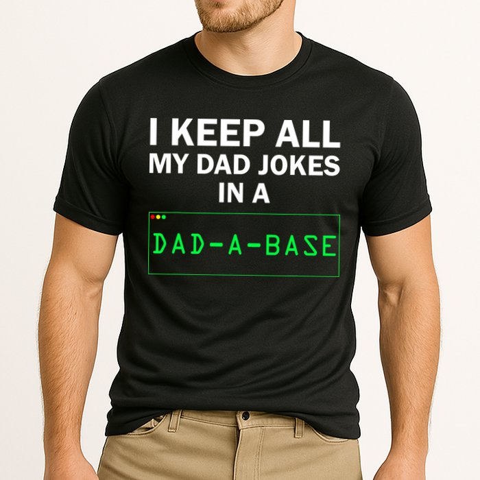 Funny I Keep All My Dad Jokes In A Dad A Base Gag Dad Joke Performance Shirt