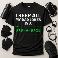 Funny I Keep All My Dad Jokes In A Dad A Base Gag Dad Joke Performance Shirt