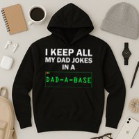 Funny I Keep All My Dad Jokes In A Dad A Base Gag Dad Joke Hoodie