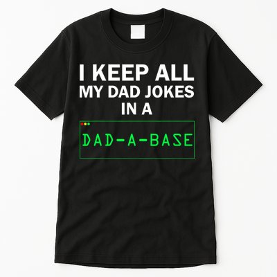 Funny I Keep All My Dad Jokes In A Dad A Base Gag Dad Joke Tall T-Shirt