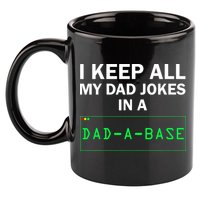Funny I Keep All My Dad Jokes In A Dad A Base Gag Dad Joke 11oz C Handle Ceramic Mug