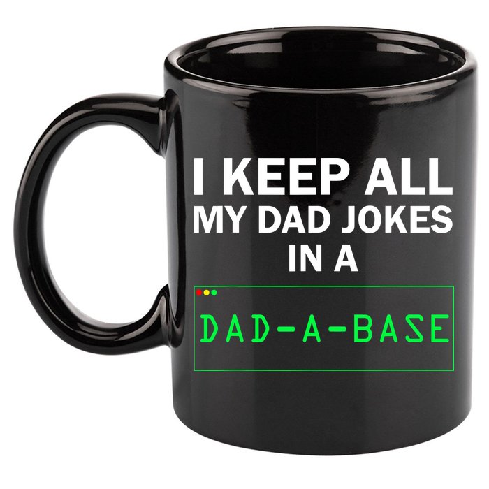 Funny I Keep All My Dad Jokes In A Dad A Base Gag Dad Joke 11oz C Handle Ceramic Mug