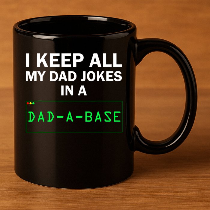 Funny I Keep All My Dad Jokes In A Dad A Base Gag Dad Joke 11oz C Handle Ceramic Mug