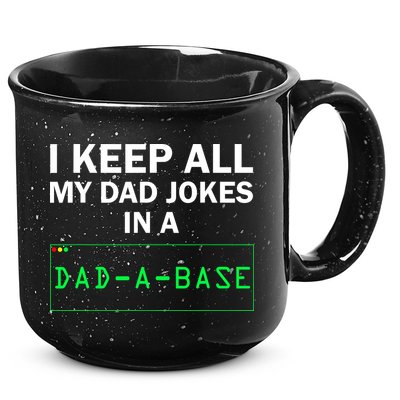 Funny I Keep All My Dad Jokes In A Dad A Base Gag Dad Joke 15oz Campfire Ceramic Mug