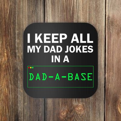 Funny I Keep All My Dad Jokes In A Dad A Base Gag Dad Joke Coaster