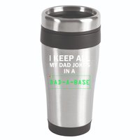 Funny I Keep All My Dad Jokes In A Dad A Base Gag Dad Joke 16oz Travel Tumbler