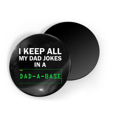 Funny I Keep All My Dad Jokes In A Dad A Base Gag Dad Joke Magnet