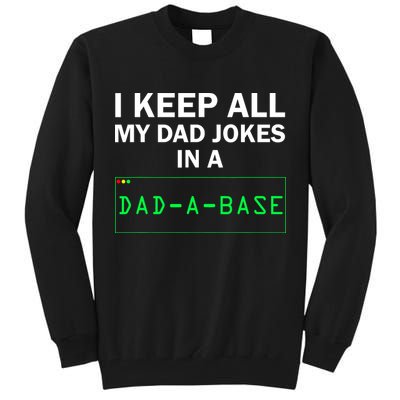 Funny I Keep All My Dad Jokes In A Dad A Base Gag Dad Joke Tall Sweatshirt