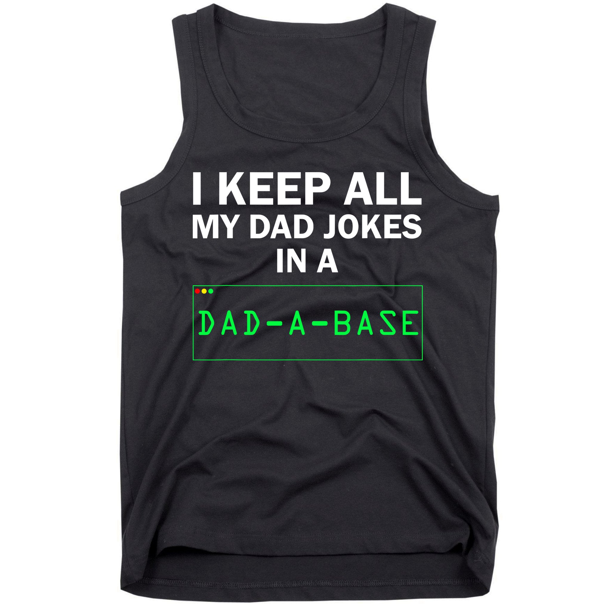 Funny I Keep All My Dad Jokes In A Dad A Base Gag Dad Joke Tank Top