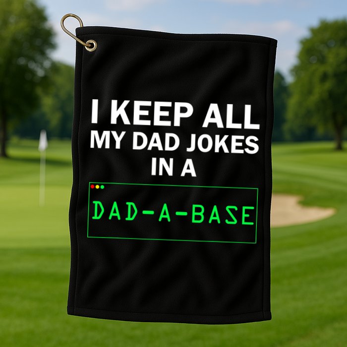 Funny I Keep All My Dad Jokes In A Dad A Base Gag Dad Joke Golf Towel