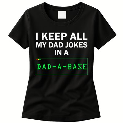 Funny I Keep All My Dad Jokes In A Dad A Base Gag Dad Joke Women's T-Shirt