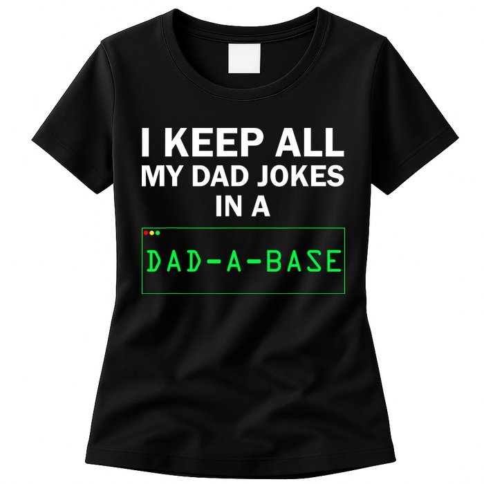 Funny I Keep All My Dad Jokes In A Dad A Base Gag Dad Joke Womens T-Shirt